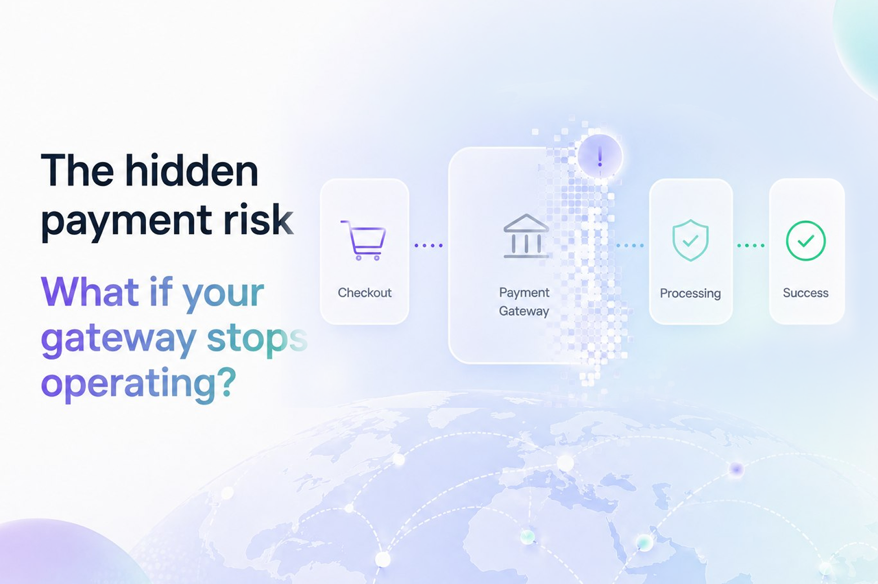 The Hidden Payment Risks: What If Your Gateway Stops Operating