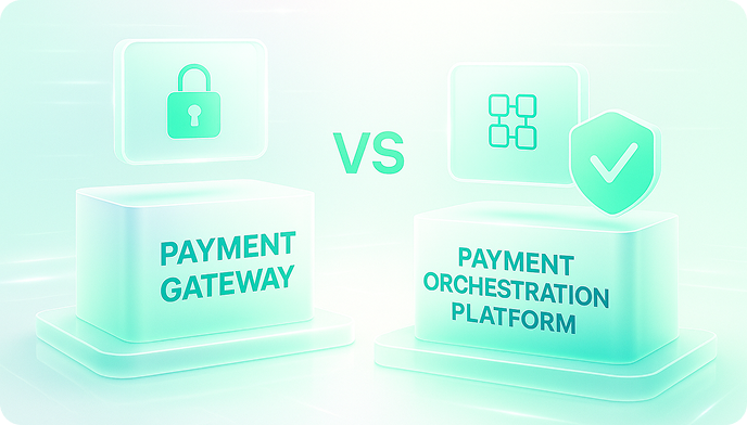 Payment Gateway vs. Payment Orchestration Platform